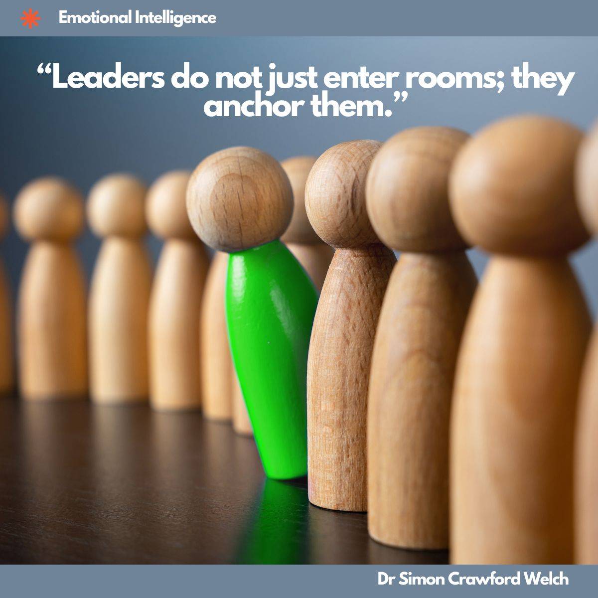 Image with quote, “Leaders do not just enter rooms; they anchor them."