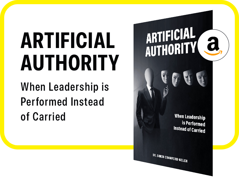 Callout for My New Book, Artificial Authority: When Leadership is Performed Instead of Carried.