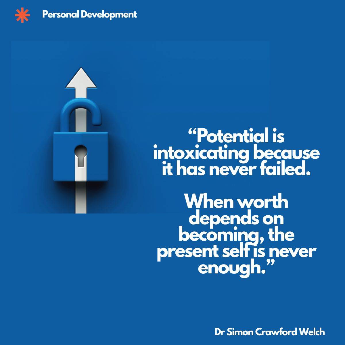 A blue padlock with an upward arrow emerging from it on a solid blue background. The padlock with an arrow represents potential that is always pointing forward but never fully unlocked. The arrow keeps reaching while the lock stays closed, symbolizing the trap of chasing a future self while the present self remains locked out of its own worth. The quote reads: "Potential is intoxicating because it has never failed. When worth depends on becoming, the present self is never enough."