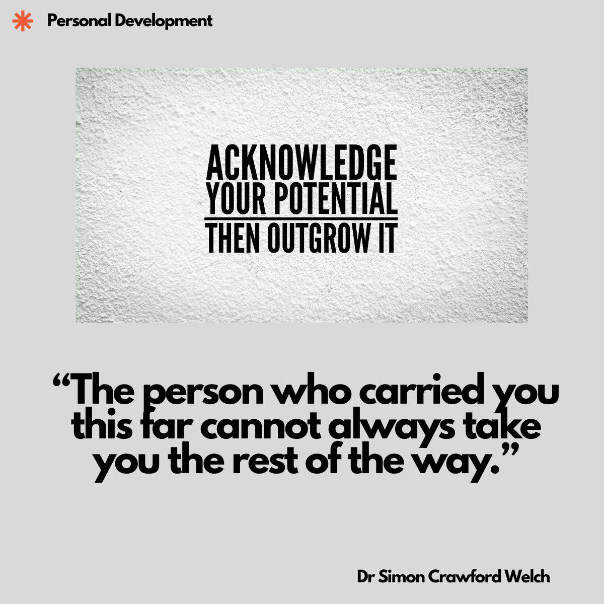 "The person who carried you this tar cannot always take you the rest of the way."