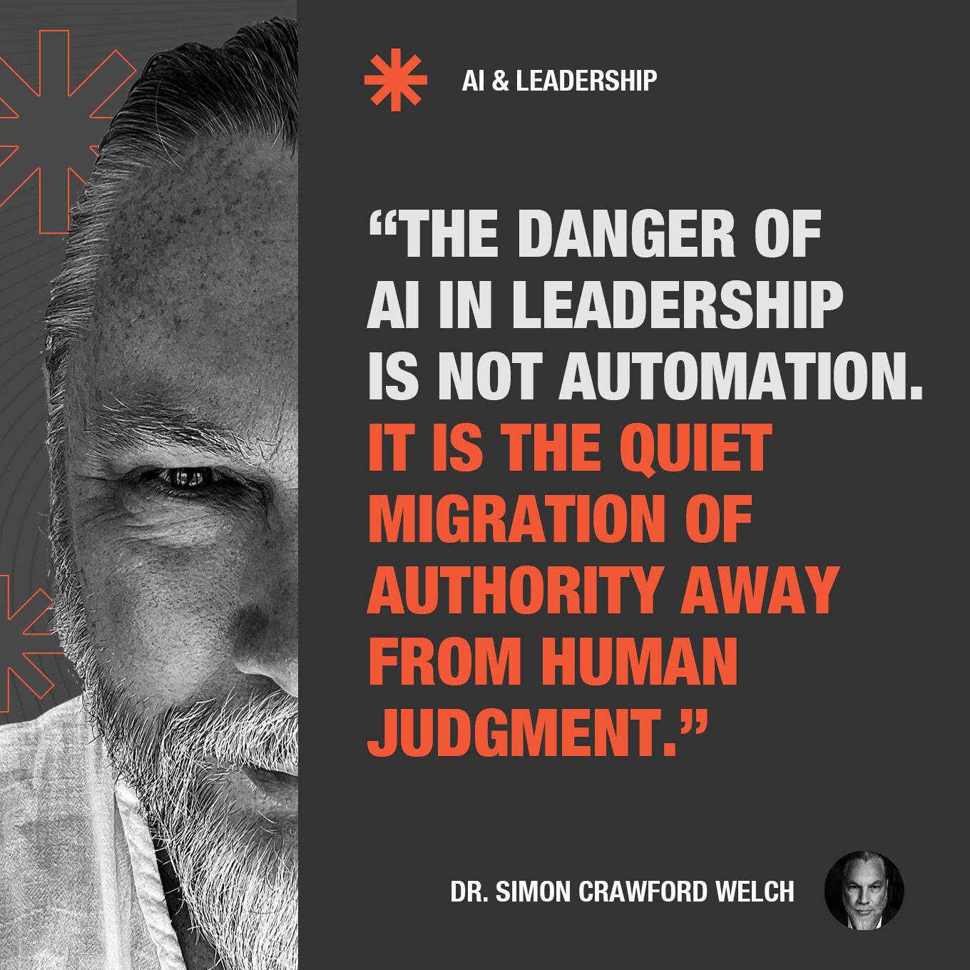 "The danger of Al in leadership is not automation. It is the quiet migration of authority away from human judgment."
