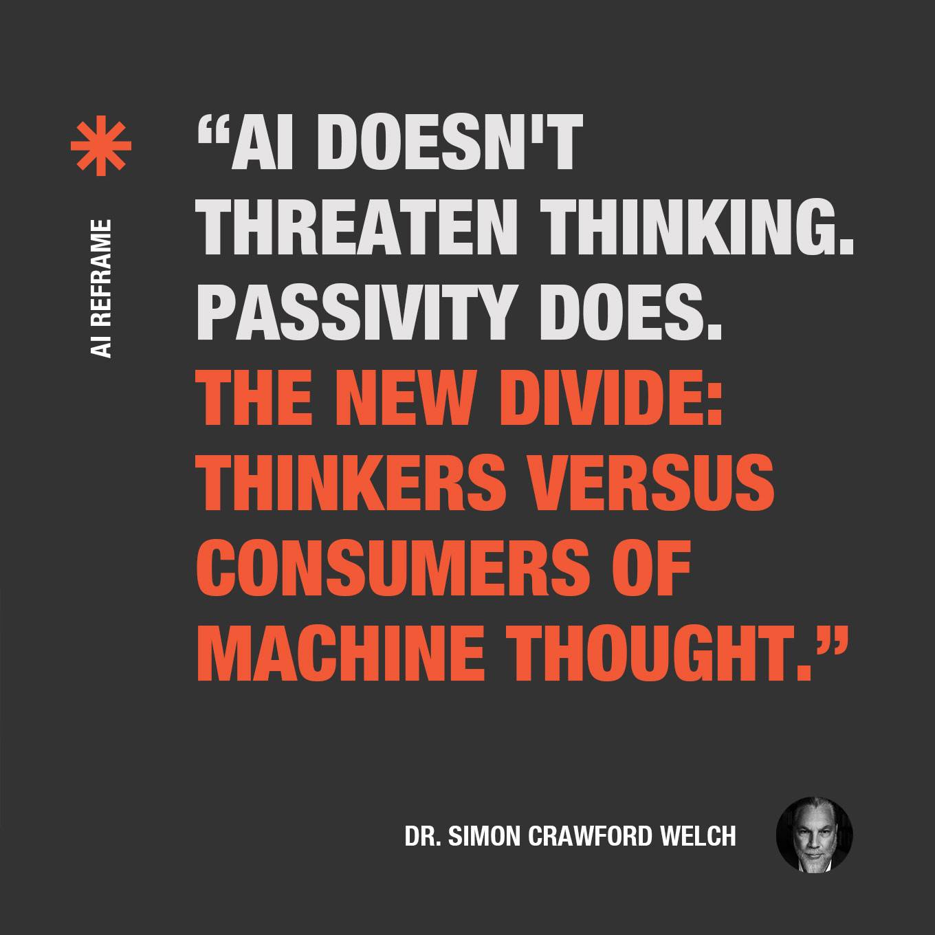 "AI doesn't threaten thinking. Passivity does. The new divide: thinkers versus consumers of machine thought.