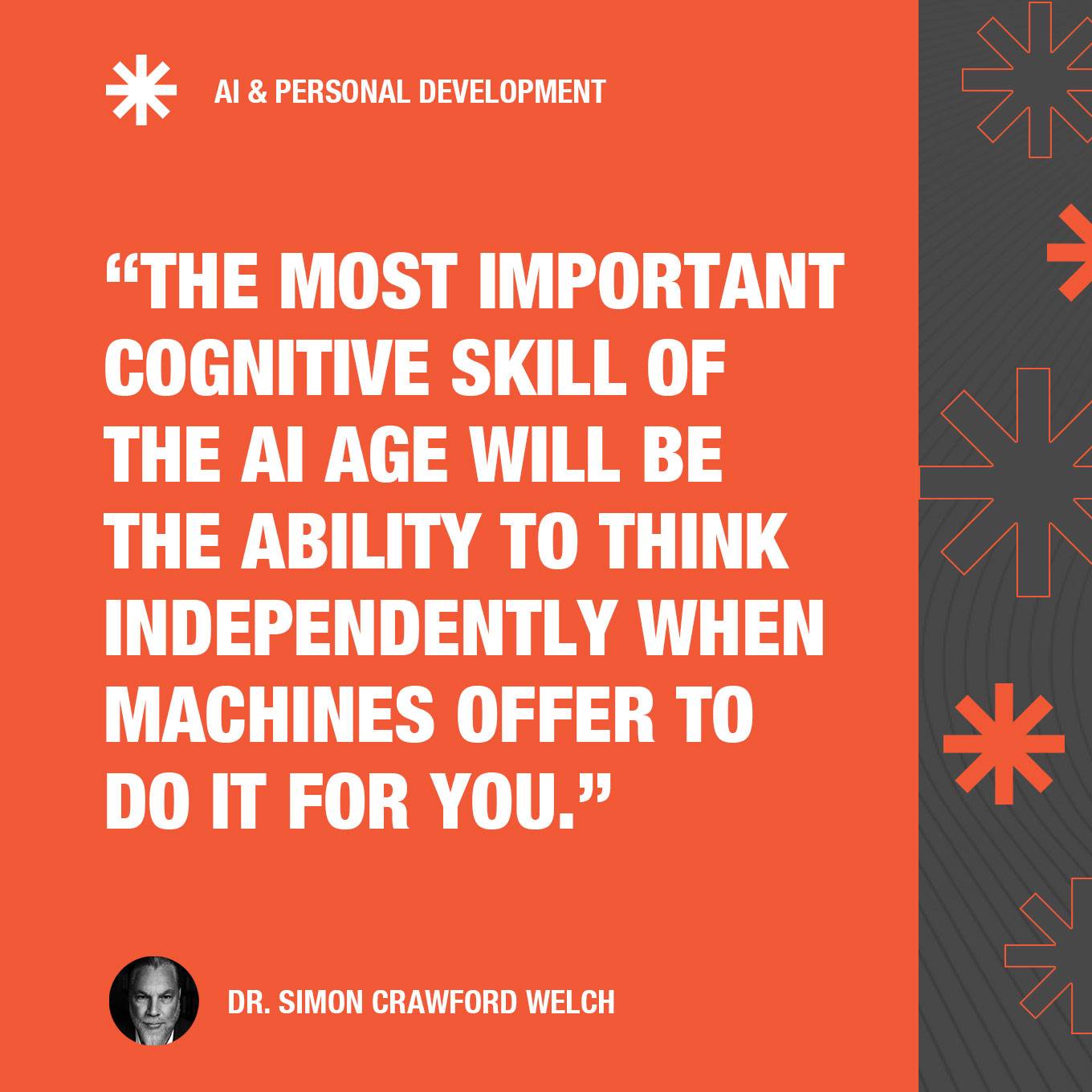 "The most important cognitive skill of the Al age will be the ability to think independently when machines offer to do it for you."