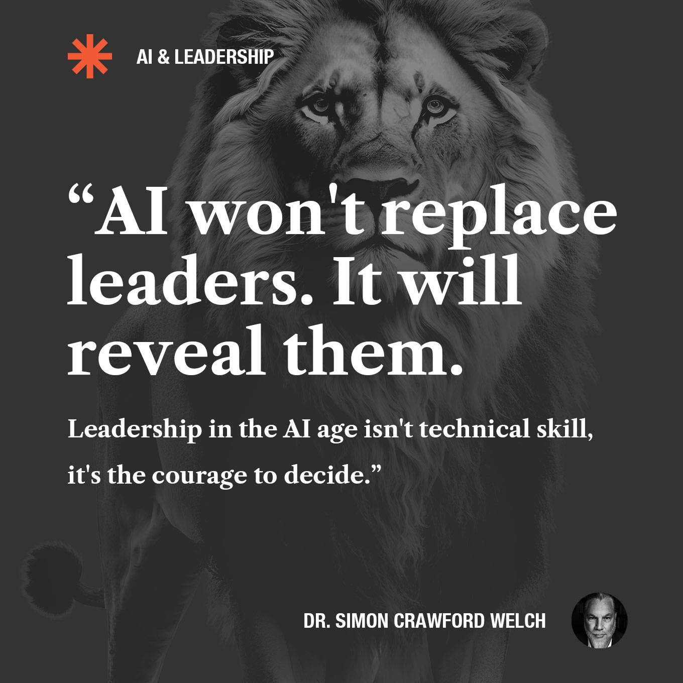"AI won’t replace leaders. It will reveal them. Leadership in the AI age isn’t a technical skill, it’s teh courage to decide.”