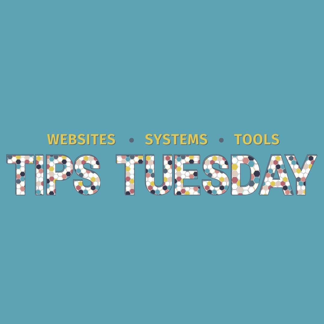 Tips Tuesday Websites Systems and Tools