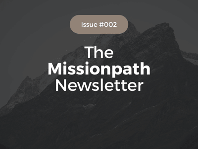 The Missionpath Newsletter | Issue #002