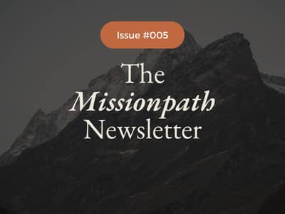 The Missionpath Newsletter | Issue 005