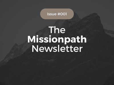 The Missionpath Newsletter | Issue #001