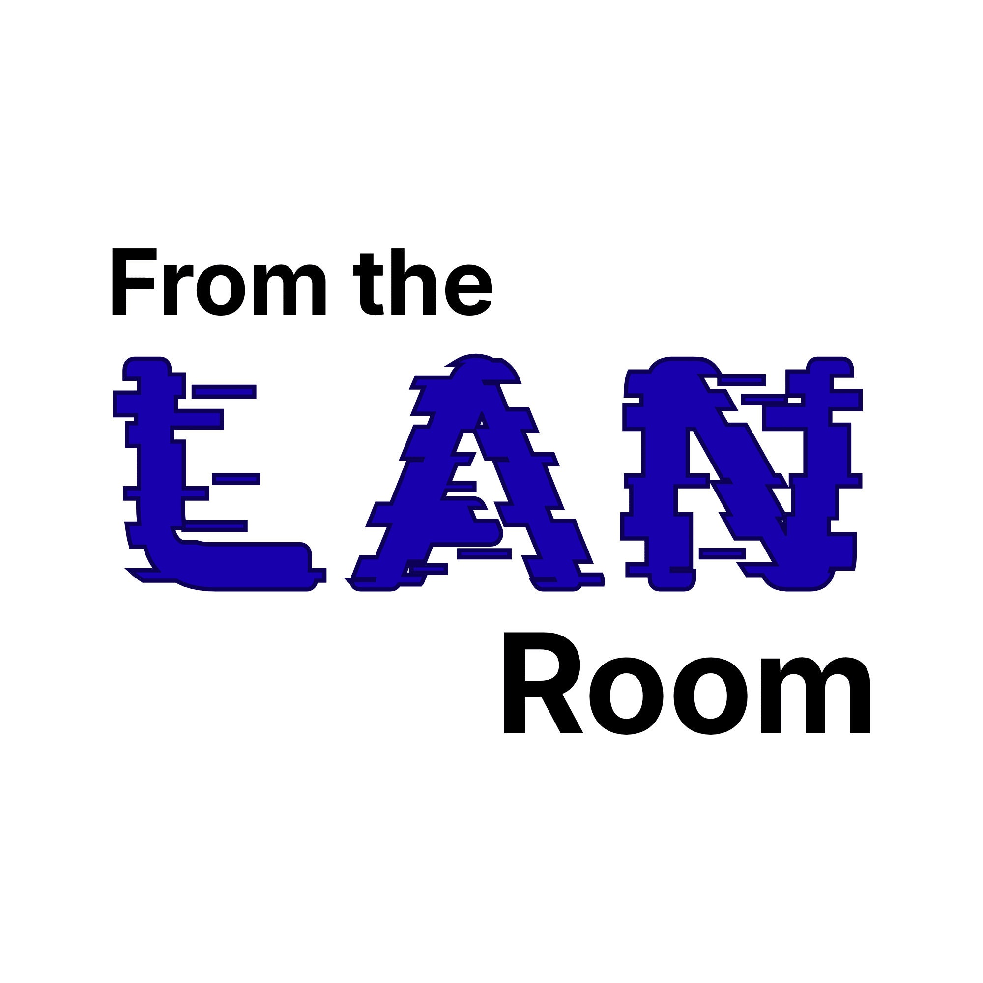 Logo with the text "From the LAN Room" with digital glitch effects added to the word LAN.