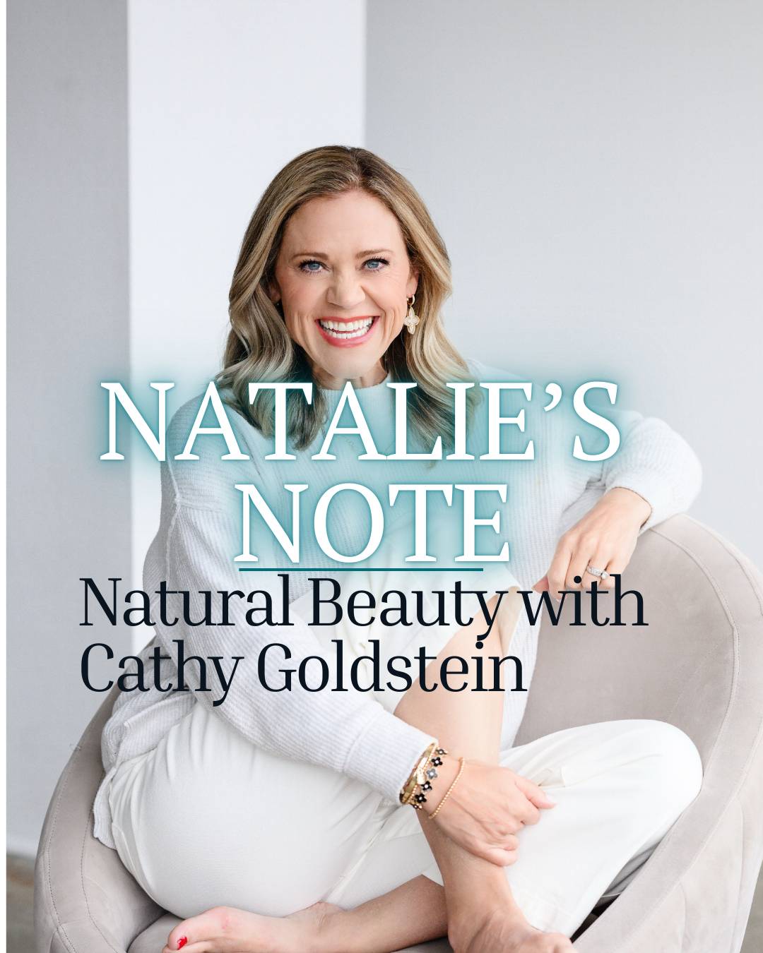 Natalie’s Note: Natural Beauty newsletter with Cathy Goldstein and Natalie Tysdal