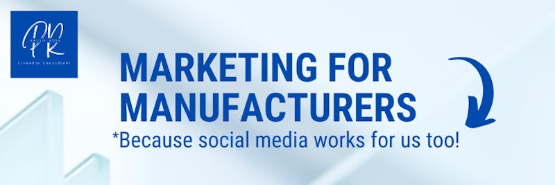 Marketing For Manufacturers-Paulie Rose LinkedIn Consultant
