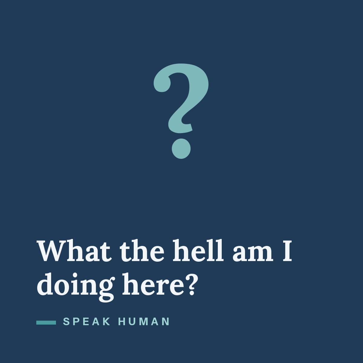 What the hell am I doing here?