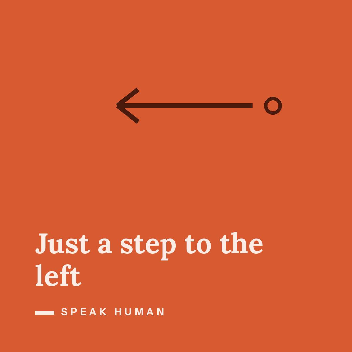 Just a step to the left