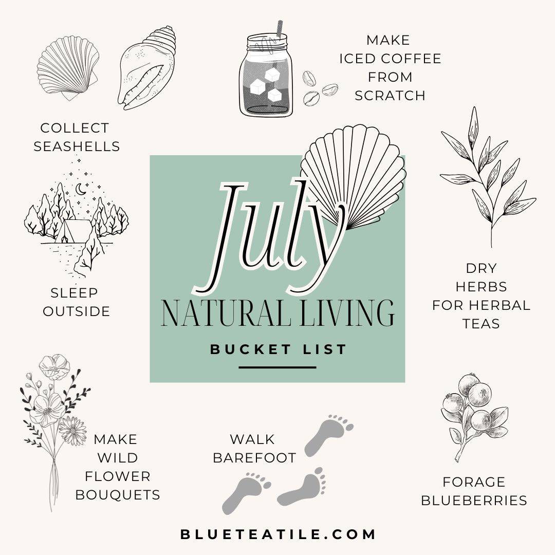 A natural lifestyle bucket list for July: collect seashells, wild flowers and herbs for tea and be outside.