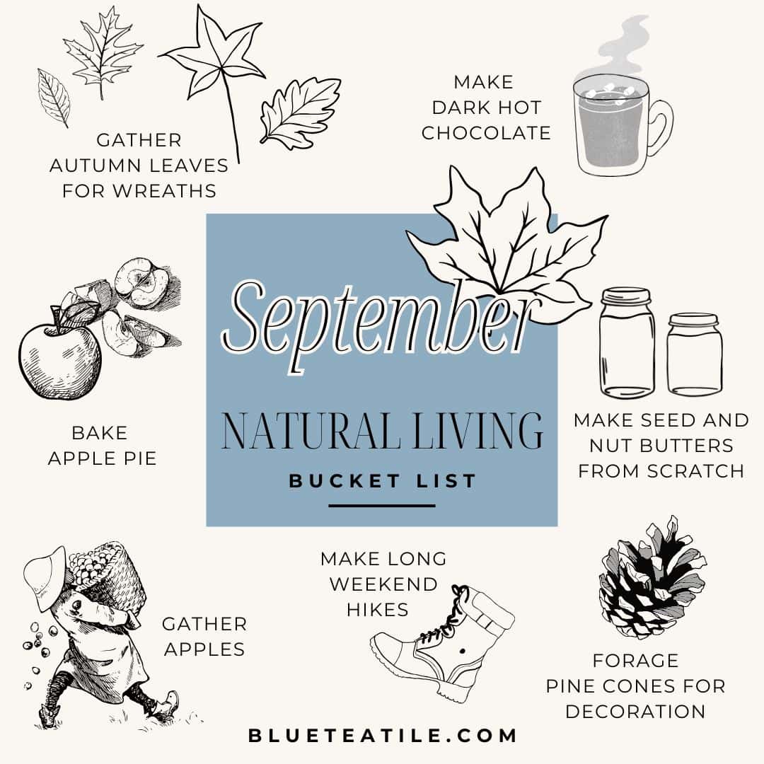 A natural lifestyle bucket list for September with for example: gather autumn leaves for wreaths, make dark hot chocolate, forage pine cones, make long weekend hikes.