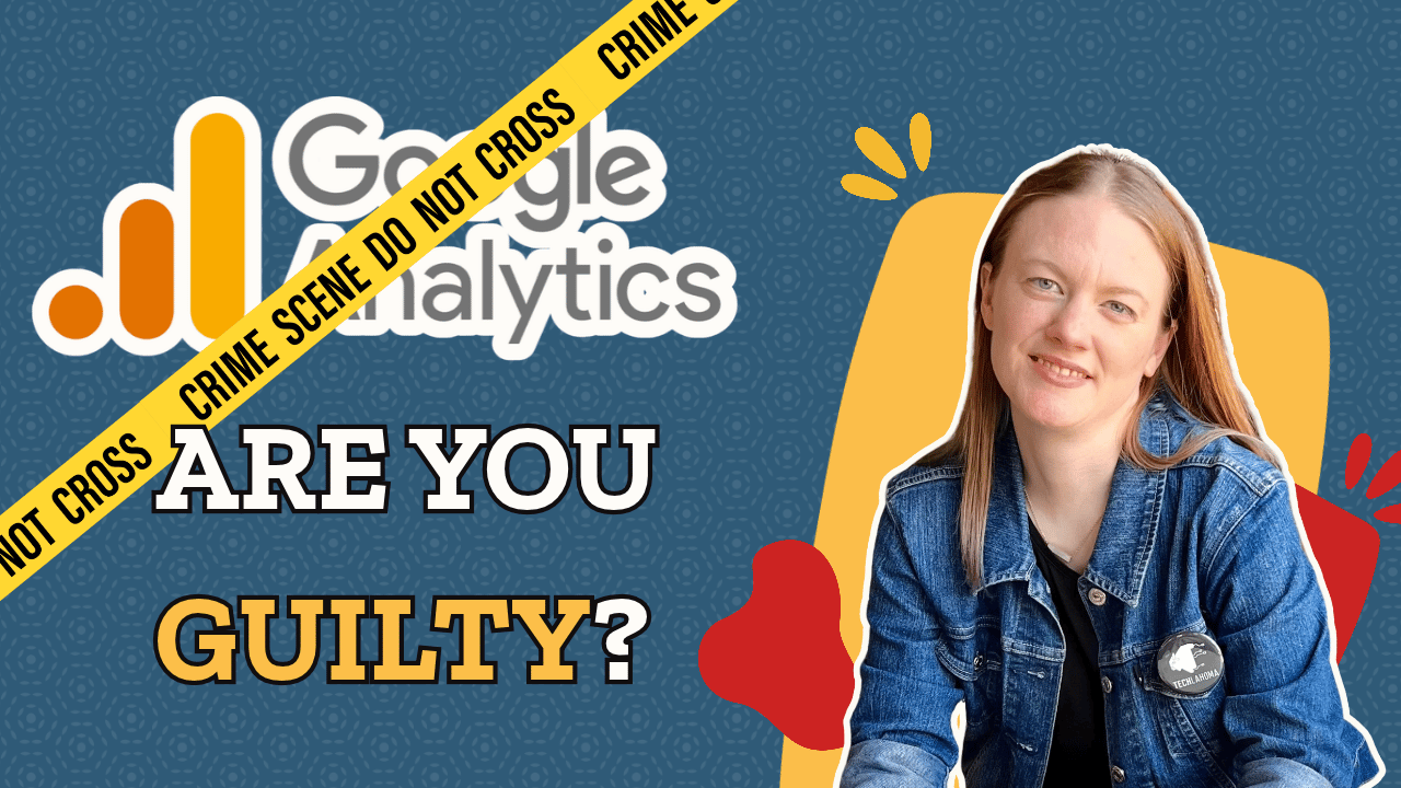 Google Analytics with crime scene tape over it. Are you guilty?