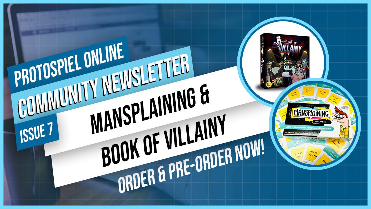 Protospiel Online Community Newsletter Issue 7: Mansplaining and Book of Villainy, Order and Pre-order Now!
