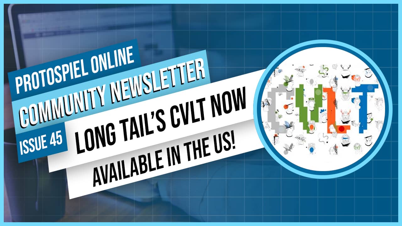 Protospiel Online Community Newsletter Issue 45 -- Long Tail's CVLT Now Available in the US!