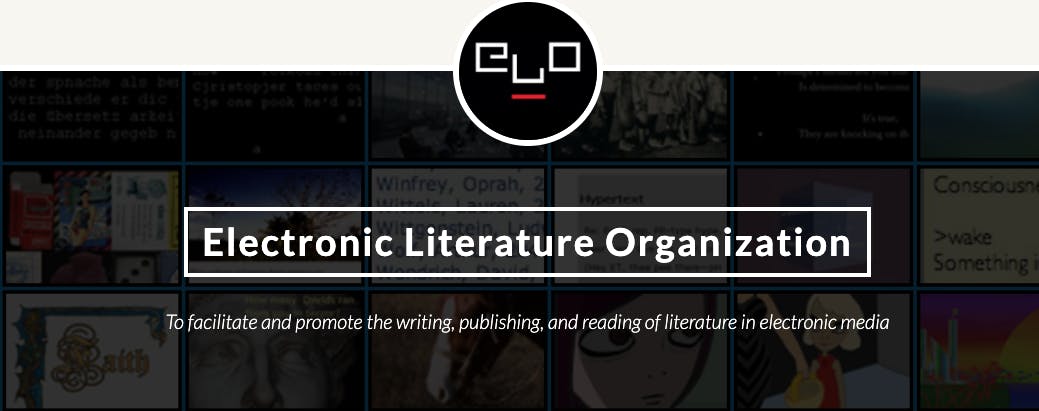Electronic Literature Organization. To facilitate and promote the writing, publishing and reading of literature in electronic media.