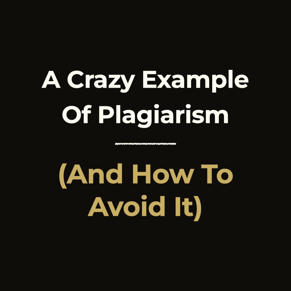 a crazy example of plagiarism (and how to avoid it)