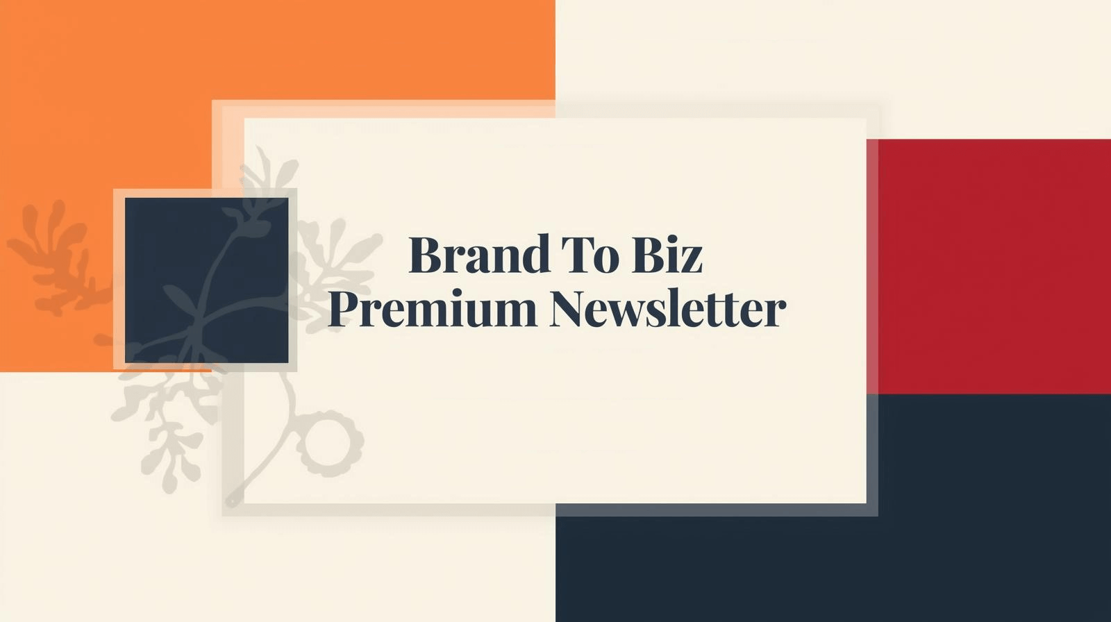 Brand To Biz Premium Newsletter - Preliminary Round