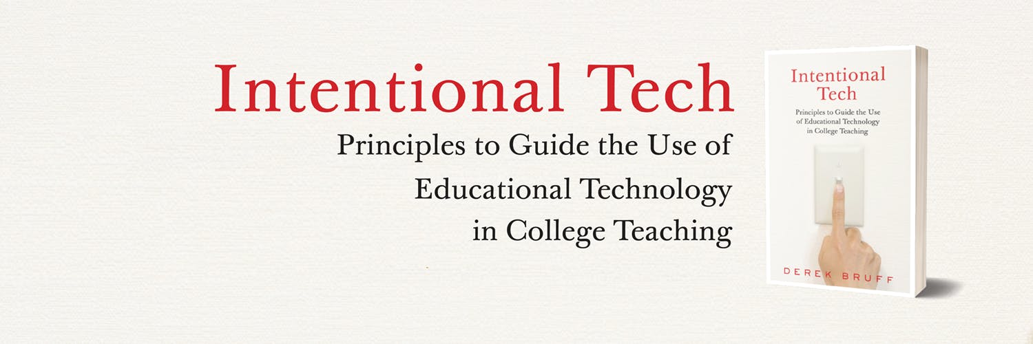 Intentional Tech: Principles to Guide the Use of Educational Technology in College Teaching