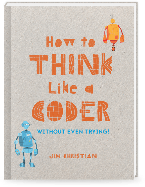 Book cover for "How to Think Like a Coder: Without Even Trying!"