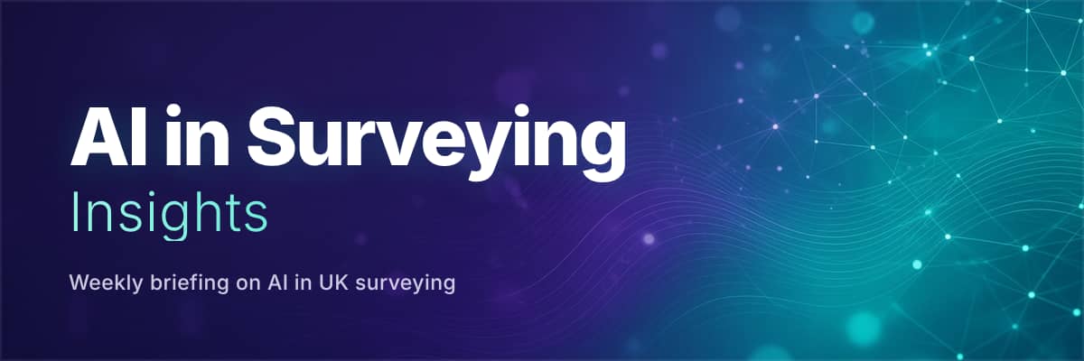 AI in Surveying Insights. Weekly briefing on AI in UK surveying