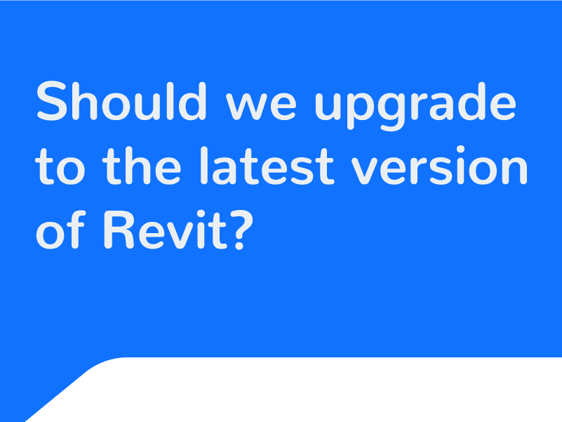 Should we upgrade to the latest version of Revit?