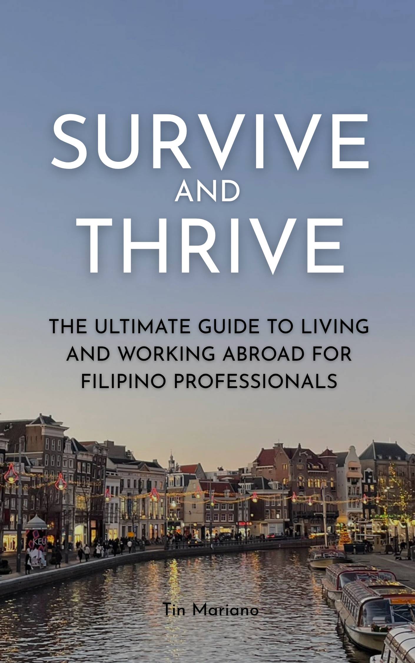 Survive and Thrive: The Ultimate Guide to Living and Working Abroad