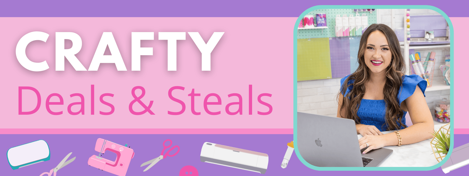 Crafty Deals and Steals