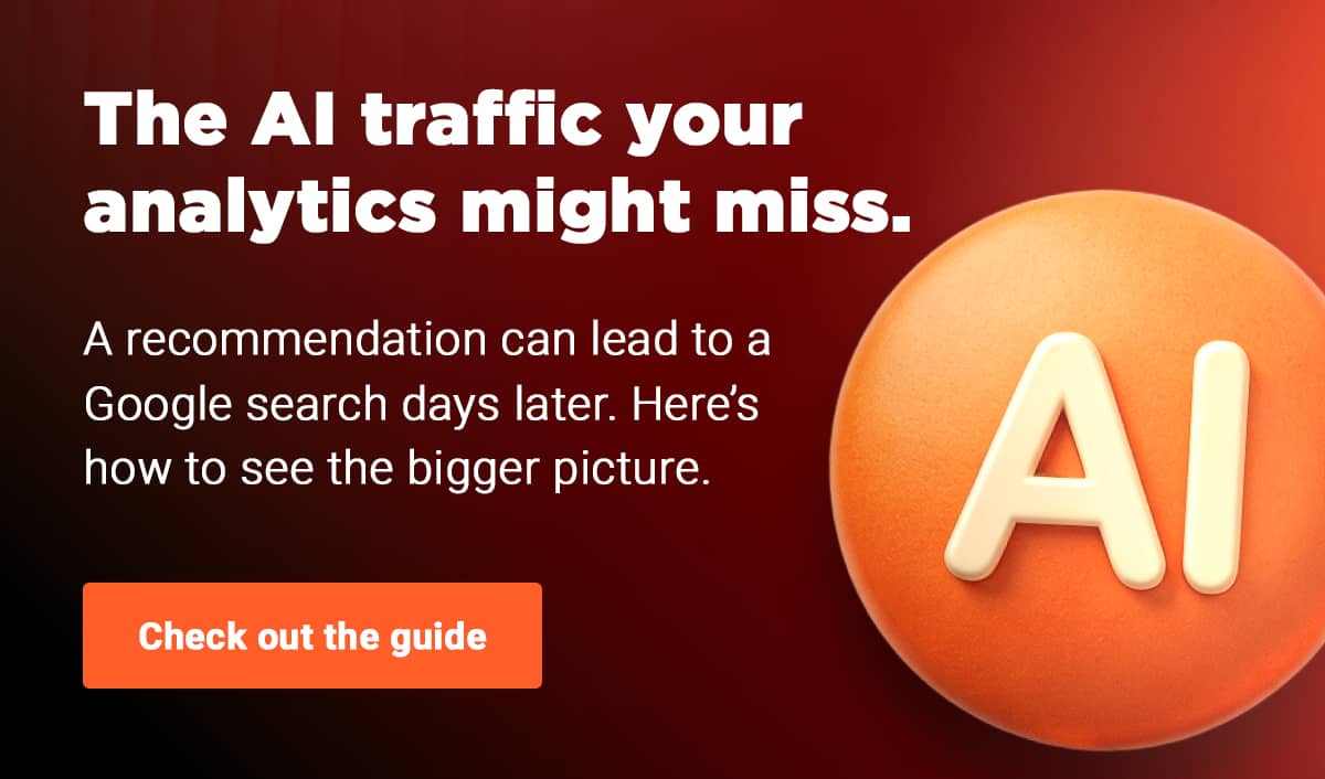 The AI traffic your analytics might miss. A recommendation can lead to a Google search days later. Here’s how to see the bigger picture.