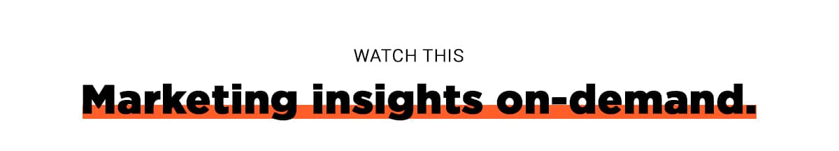 Watch This: Marketing insights on-demand.