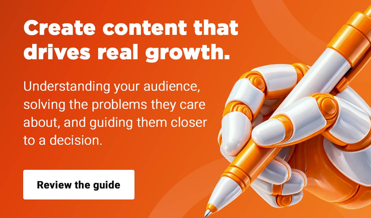 Create Content That Drives Real Growth. Understanding your audience, solving the problems they care about, and guiding them closer to a decision.