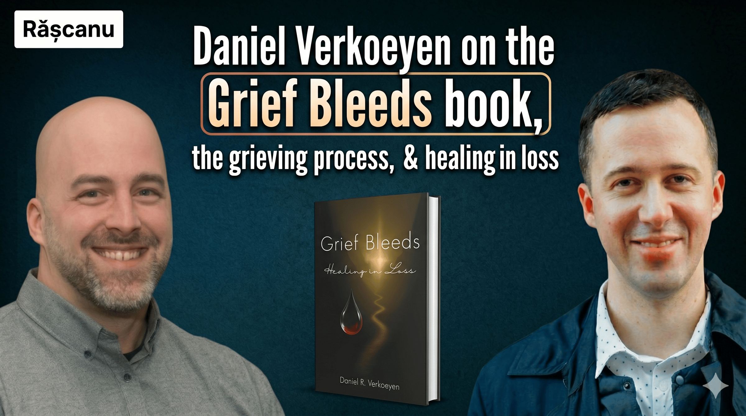 Daniel Verkoeyen on the Grief Bleeds book, the grieving process, and healing in loss