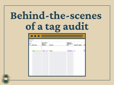 Beige rectangle with the words "Behind-the-scenes of a tag audit". Below is a mock cartoonish browser window with a screenshot of a Google spreadsheet superimposed