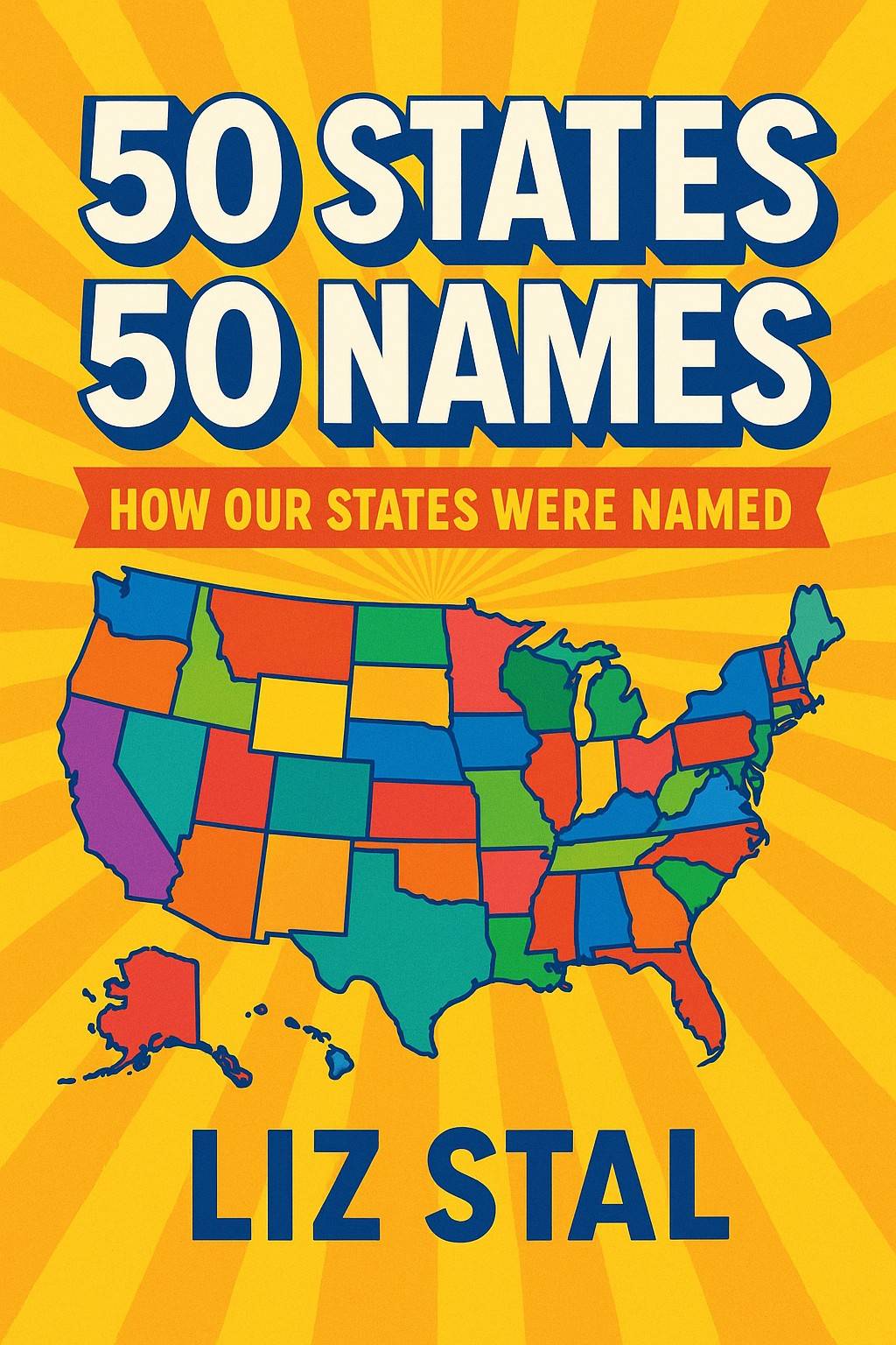 The cover of a book with a map of the USA with colorful states. Text: 50 States 50 Names