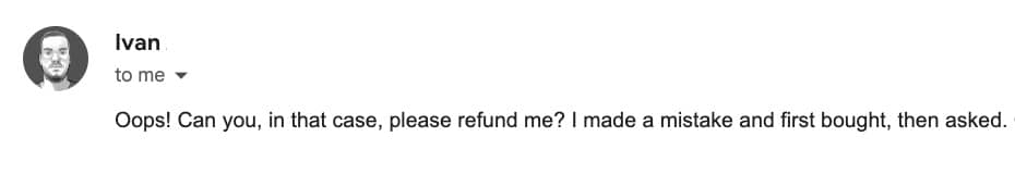 Email from Ivan asking for a refund because he bought it when he already had access.