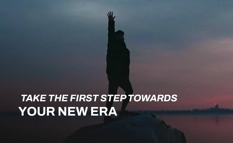 Take the First Step Towards Your New Era