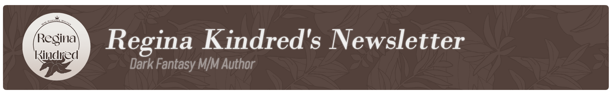 A header with the title of Regina Kindred's Newsletter. The subtitle below writes 'Dark Fantasy MM Author'.