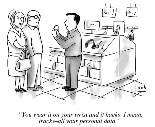 Cartoon by Bob Eckstein. A salesman in the electronics section of a big box store shows a Fitbit-style device to a couple and says, “You wear it on your wrist and it hacks—I mean tracks—all your personal data.”