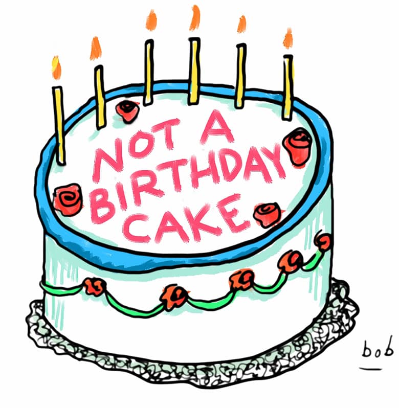 Cartoon by Bob Eckstein of a decorated cake with seven lit candles. On the surface of the cake is written in icing, “Not a birthday cake”.