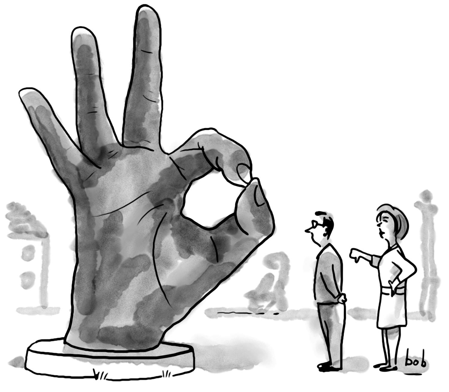 Cartoon: A man and woman stand in front of a large piece of outdoor artwork, a sculpture of a hand making an 'OK' symbol. The woman is giving the artwork a thumbs-down.