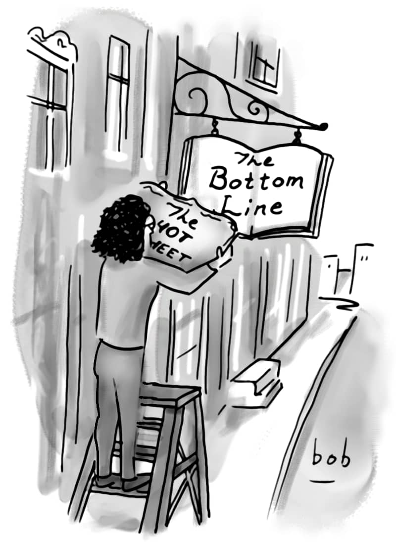 Cartoon by Bob Eckstein. Standing on a ladder on the sidewalk outside an urban storefront, Jane Friedman takes down a sign reading “The Hot Sheet”, having just replaced it by a book-shaped sign reading “The Bottom Line.”