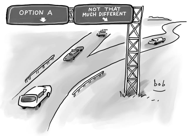 Cartoon: Signage above a highway indicates the road straight ahead as “Option A” while an exit ramp is marked “Not That Much Different.”