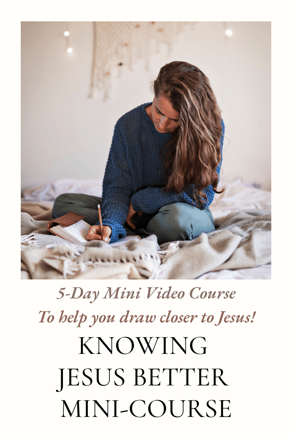 Knowing Jesus Better Bible Reading Plan + 5-Day Mini Video Course