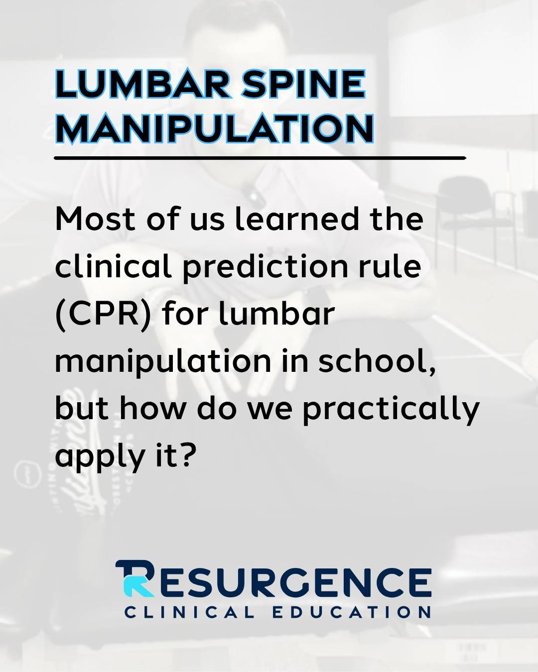 The lumbar spine manipulation clinical prediction rule is valuable in optimizing the clinical effectiveness of manual therapy directed towards the lumbopelvic region.

The skill of manual therapy is not in the execution of the technique, but rather it is in the decision-making behind why and for whom the technique is performed, accompanied by interpretation of the individual's response to manual therapy.

Remember, CPRs like this should be used as a guide to understand under what clinical circumstances lumbar manipulation may be most effective; it does not guarantee results. 

⚠️ For educational purposes only. This is not medical advice or a substitute for individualized care. Always consult a licensed healthcare professional.