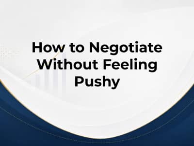 How to Negotiate Without Feeling Pushy