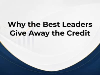 Why the Best Leaders Give Away the Credit