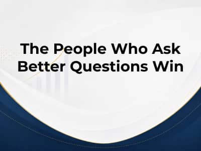 The People Who Ask Better Questions Win